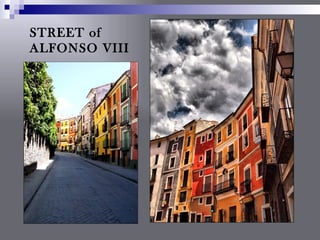 STREET of
ALFONSO VIII
 