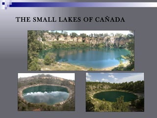 THE SMALL LAKES OF CAÑADA
 