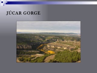 JÚCAR GORGE
 