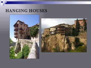 HANGING HOUSES
 