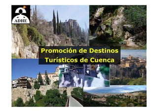 Promoción de Destinos
 Turísticos de Cuenca
 