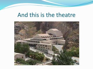 And this is the theatre