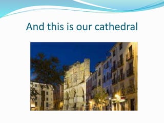 And this is our cathedral