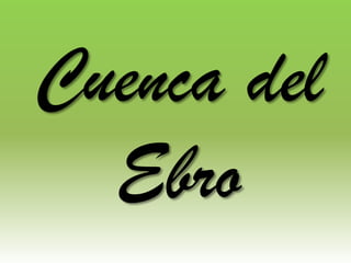 Cuenca del
  Ebro
 