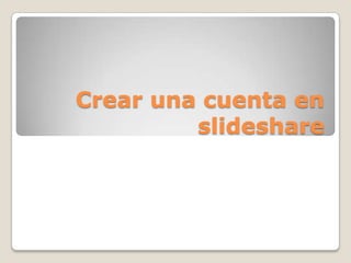 Crear una cuenta en slideshare 