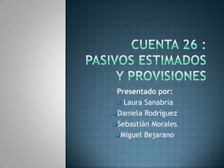 Presentado por:
  Laura Sanabria
Daniela Rodríguez
Sebastián Morales
 Miguel Bejarano
 