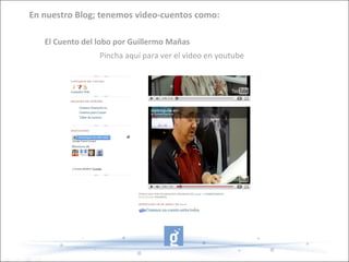 En nuestro Blog; tenemos video-cuentos como: El Cuento del lobo por Guillermo Mañas Pincha aquí para ver el video en youtube 