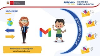 Seguridad
Entornos virtuales seguros
para los estudiantes
 