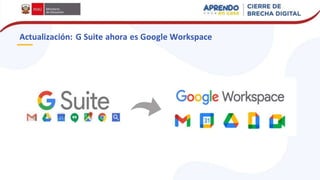 Actualización: G Suite ahora es Google Workspace
 