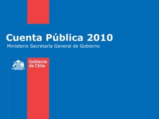 Cuenta Pública 2010 Ministerio Secretaría General de Gobierno 