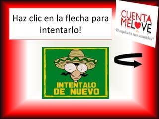 Haz clic en la flecha para
intentarlo!

 