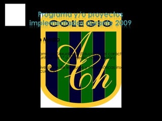 Programa de Sexualidad (Educando el carácter y la voluntad) de 1º a 3º Medio. (Orientación)  Preuniversitario de lenguaje y matemáticas inserto en el currículo. 