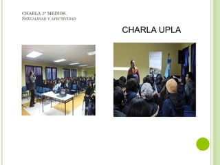 CHARLA 3° MEDIOS.
SEXUALIDAD Y AFECTIVIDAD
 