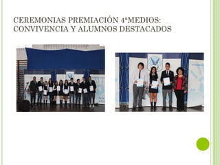 CEREMONIAS PREMIACIÓN 4°MEDIOS:
CONVIVENCIA Y ALUMNOS DESTACADOS
 