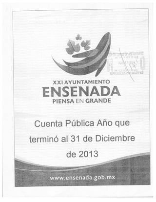 Cuenta pública xxi ayuntamiento ensenada 31 de diciembre 2013