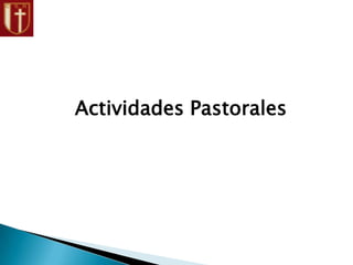 Actividades Pastorales
 
