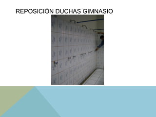 REPOSICIÓN DUCHAS GIMNASIO
 
