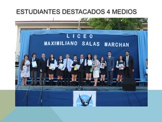 ESTUDIANTES DESTACADOS 4 MEDIOS
 