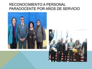 RECONOCIMIENTO A PERSONAL
PARADOCENTE POR AÑOS DE SERVICIO
 