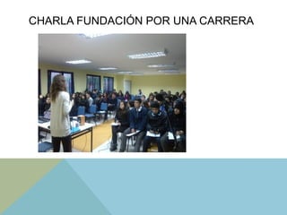 CHARLA FUNDACIÓN POR UNA CARRERA
 