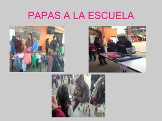 PAPAS A LA ESCUELA
 