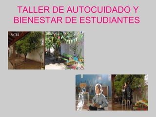 TALLER DE AUTOCUIDADO Y
BIENESTAR DE ESTUDIANTES
 