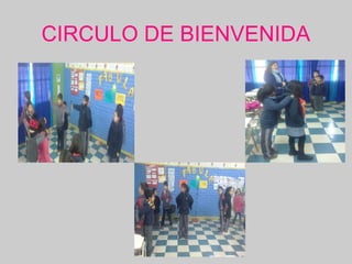 CIRCULO DE BIENVENIDA
 