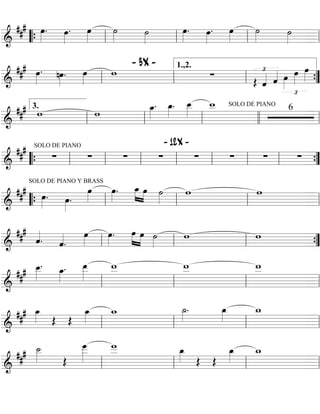==========================&
##
# œ»»»»
. œ»»»»
. œ»»»»
˙»»»»
˙»»»»
œ»»»»
. œ»»»»
. œ»»»»
˙»»»»
˙»»»»““{ ll ll ll ll
==========================&
##
# œ»»»»
. nœ»»»»
. œ»»»»
w
- 3X -
∑ £
Œ ˆ«««« ˆ«««« œ»»»»
£
œ»»»»
œ»»»»ll ll ll
1.,2.
””{
==========================&
##
# w w
œ_»»»»
. œ_»»»»
. œ__»»»»
w__ SOLO DE PIANO
6
ll
3.
ll ll llll ll
==========================&
##
# SOLO DE PIANO
∑ ∑ ∑ ∑
- 12X -
∑ ∑ ∑ ∑
““{ ll ll ll ll ll ll ll ””{
==========================&
##
#
SOLO DE PIANO Y BRASS
œ»»»»
. œ»»»»
.
œ»»»»
œ»»»»
. »»»»
»»»»
œ_ œ ˙»»»»
w w
““{ ll ll ll ll
==========================&
##
#
ˆ««««
. ˆ««««
.
œ»»»»
œ»»»»
. »»»»
»»»»
œ œ ˙»»»»
w w
ll ll ll ””{
==========================&
##
# œ__»»»»
. œ_»»»»
. œ__»»»»»
w__ w__ w__
ll ll ll ll
==========================&
##
# œ_»»»» Œ Œ
œ_»»»»
w_ ˙_»»»»
. œ_»»»»
w_
ll ll ll ll
==========================&
##
# ˙__»»»» Œ
œ
___»»»»»
w
___ œ_»»»» Œ Œ
œ_»»»»
w_
ll ll ll ll
 