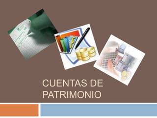 CUENTAS DE
PATRIMONIO
 