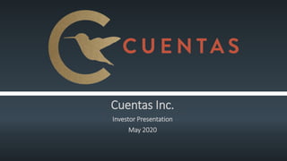 Cuentas Inc.
Investor Presentation
May 2020
 
