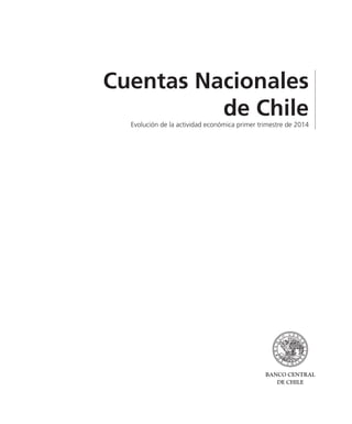 Cuentas Nacionales
de Chile
Evolución de la actividad económica primer trimestre de 2014
 