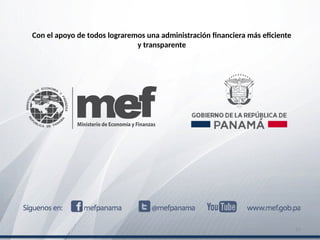 23
Con el apoyo de todos lograremos una administración financiera más eficiente
y transparente
 