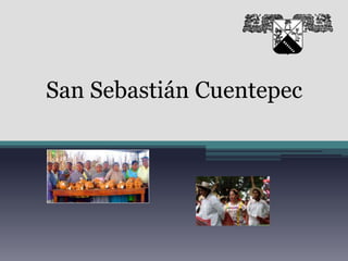 San Sebastián Cuentepec
 