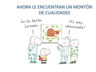 AHORA LE ENCUENTRAN UN MONTÓN DE CUALIDADES 