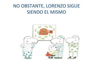 NO OBSTANTE, LORENZO SIGUE SIENDO EL MISMO 