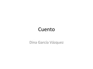 Cuento Dina García Vázquez 