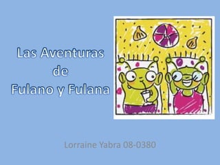 Las Aventuras de Fulano y Fulana Lorraine Yabra 08-0380 