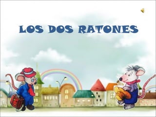 LOS DOS RATONES 