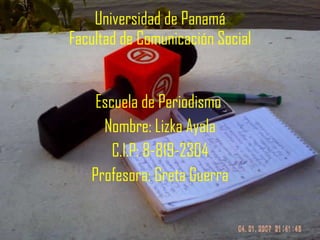 Universidad de Panamá Facultad de Comunicación Social ,[object Object],[object Object],[object Object],[object Object]