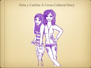 Nina y Carlota A Cross-Cultural Story
 