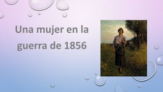 Una mujer en la
guerra de 1856
 