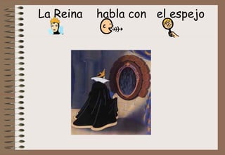 La Reina  habla con  el espejo 