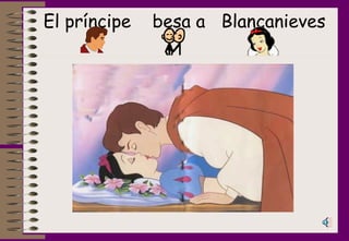 El príncipe  besa a  Blancanieves 