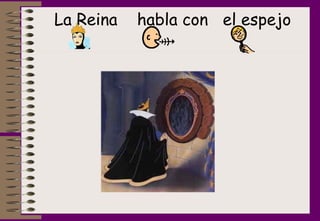 La Reina  habla con  el espejo 