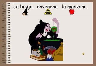 La bruja  envenena  la manzana . 
