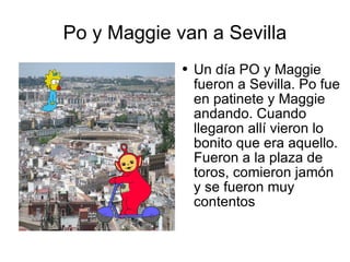 Po y Maggie van a Sevilla ,[object Object]