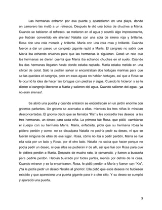 Las hermanas entraron por esa puerta y aparecieron en una playa, donde
un camarero las invitó a un refresco. Después le di...