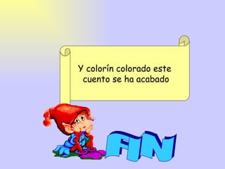 FIN Y colorín colorado este cuento se ha acabado 