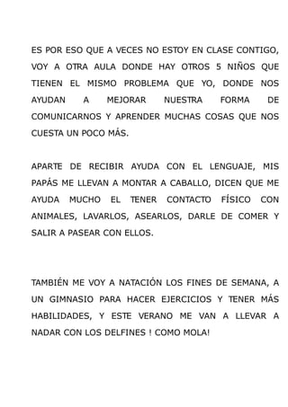 ES POR ESO QUE A VECES NO ESTOY EN CLASE CONTIGO,

VOY A OTRA AULA DONDE HAY OTROS 5 NIÑOS QUE

TIENEN EL MISMO PROBLEMA Q...