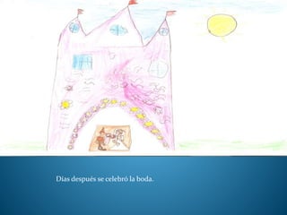Días después se celebró la boda.
 